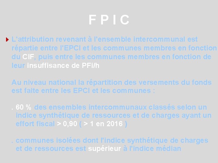 FPIC L'attribution revenant à l'ensemble intercommunal est répartie entre l'EPCI et les communes membres