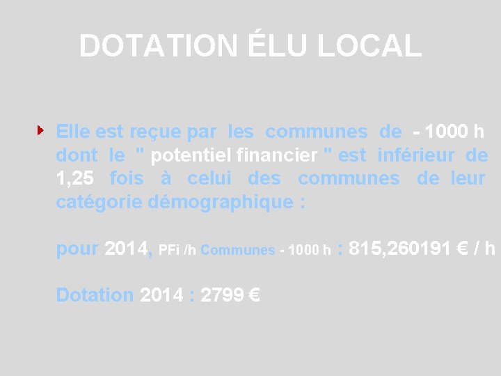 DOTATION ÉLU LOCAL Elle est reçue par les communes de - 1000 h dont