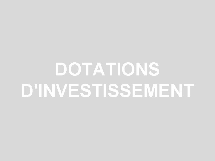 DOTATIONS D'INVESTISSEMENT 