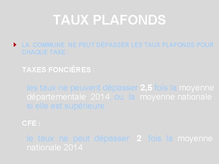 TAUX PLAFONDS LA COMMUNE NE PEUT DÉPASSER LES TAUX PLAFONDS POUR CHAQUE TAXE :