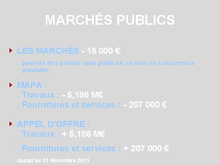 MARCHÉS PUBLICS LES MARCHÉS - 15 000 € : . peuvent être passés sans