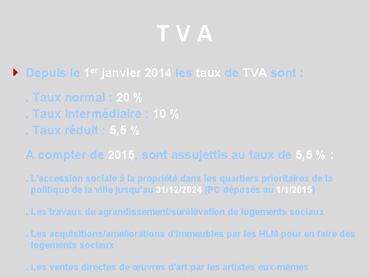 TVA Depuis le 1 er janvier 2014 les taux de TVA sont : .