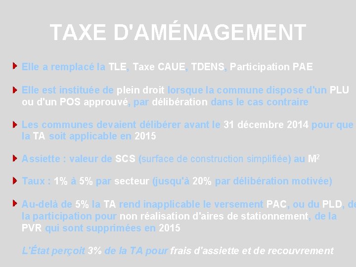 TAXE D'AMÉNAGEMENT Elle a remplacé la TLE, Taxe CAUE, TDENS, Participation PAE Elle est