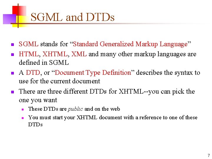 SGML and DTDs n n SGML stands for “Standard Generalized Markup Language” HTML, XML