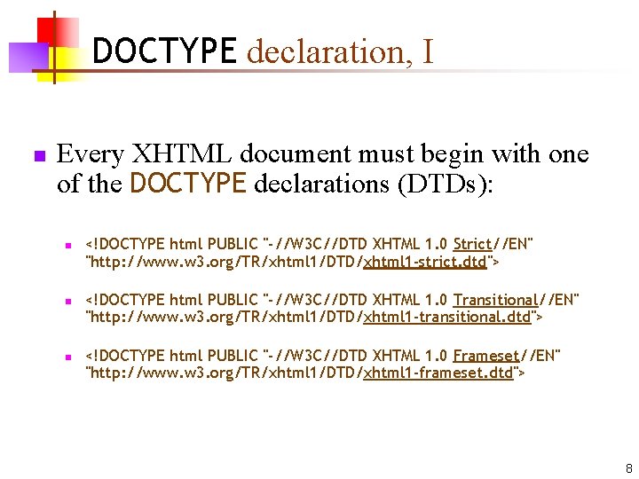 DOCTYPE declaration, I n Every XHTML document must begin with one of the DOCTYPE