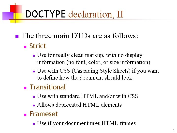DOCTYPE declaration, II n The three main DTDs are as follows: n Strict n