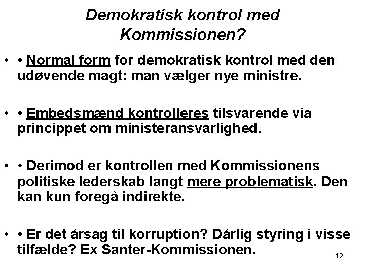 Demokratisk kontrol med Kommissionen? • • Normal form for demokratisk kontrol med den udøvende