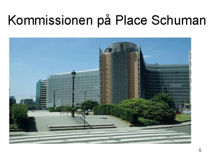Kommissionen på Place Schuman 5 