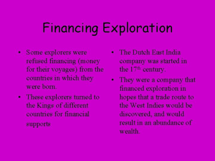 Financing Exploration • Some explorers were refused financing (money for their voyages) from the