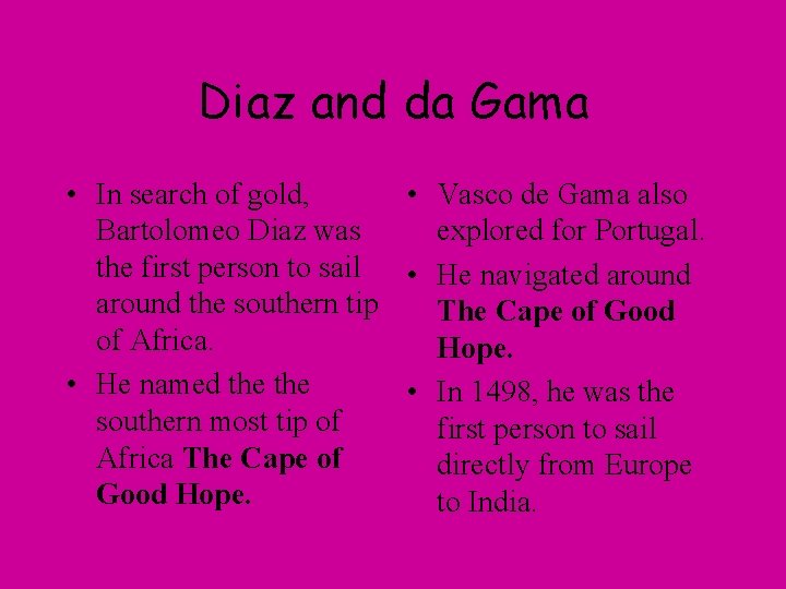 Diaz and da Gama • In search of gold, • Vasco de Gama also