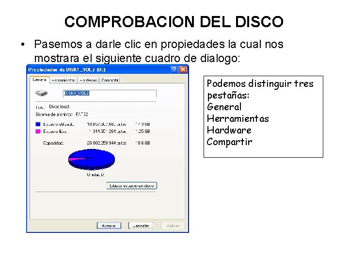 COMPROBACION DEL DISCO • Pasemos a darle clic en propiedades la cual nos mostrara