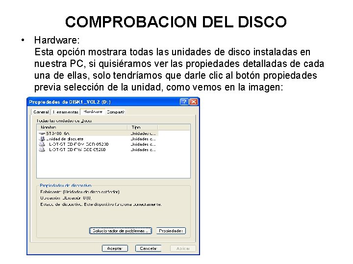 COMPROBACION DEL DISCO • Hardware: Esta opción mostrara todas las unidades de disco instaladas