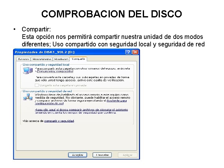 COMPROBACION DEL DISCO • Compartir: Esta opción nos permitirá compartir nuestra unidad de dos