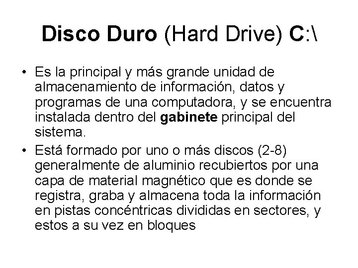 Disco Duro (Hard Drive) C:  • Es la principal y más grande unidad