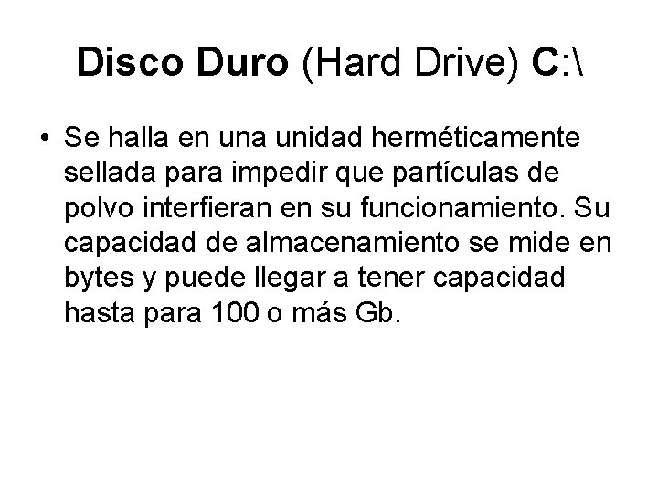 Disco Duro (Hard Drive) C:  • Se halla en una unidad herméticamente sellada