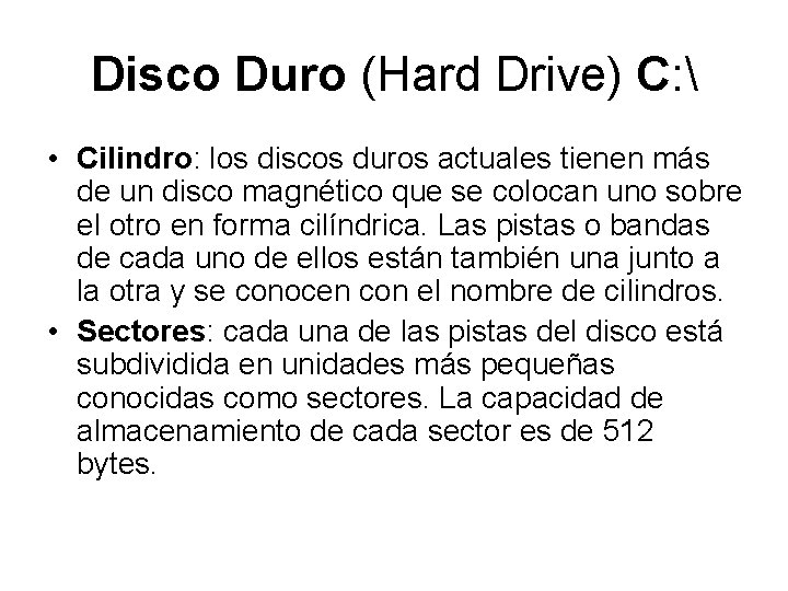 Disco Duro (Hard Drive) C:  • Cilindro: los discos duros actuales tienen más