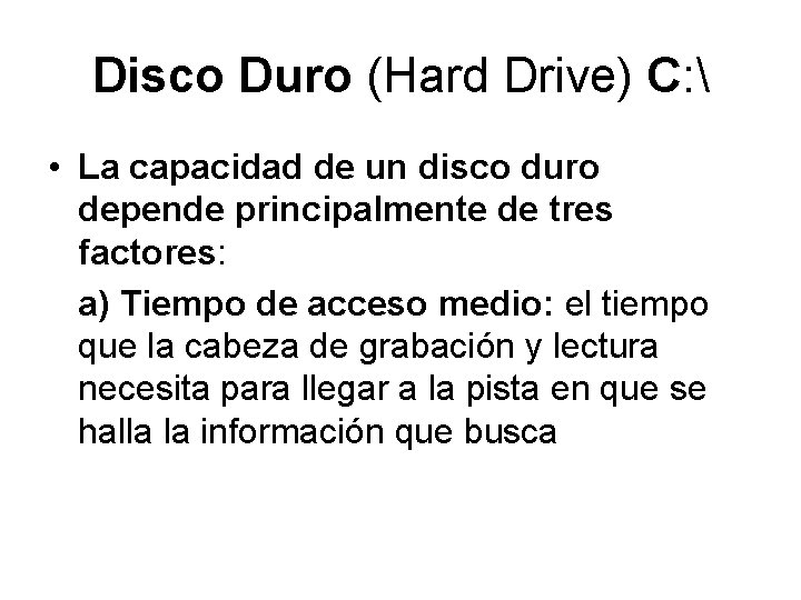 Disco Duro (Hard Drive) C:  • La capacidad de un disco duro depende