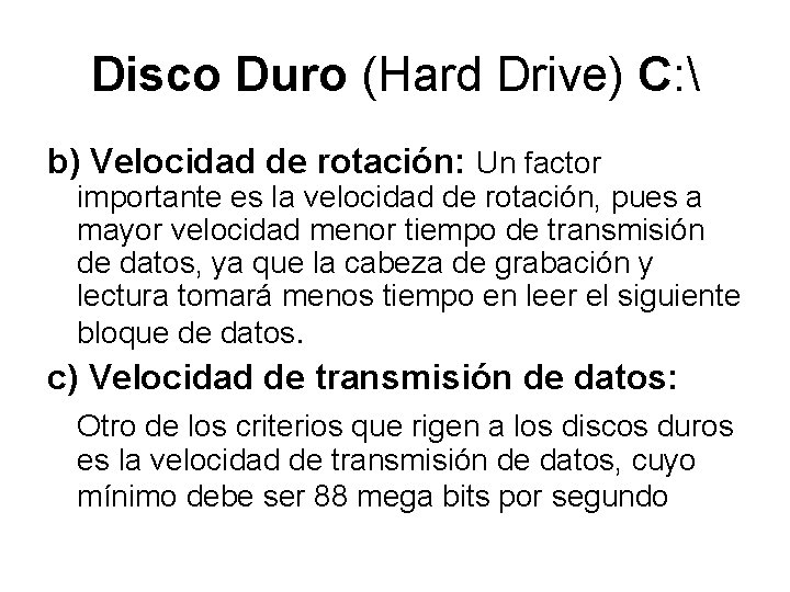 Disco Duro (Hard Drive) C:  b) Velocidad de rotación: Un factor importante es