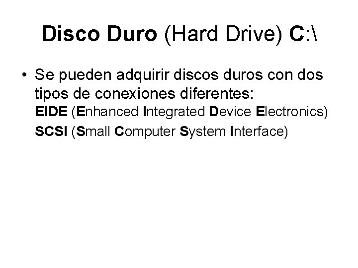 Disco Duro (Hard Drive) C:  • Se pueden adquirir discos duros con dos