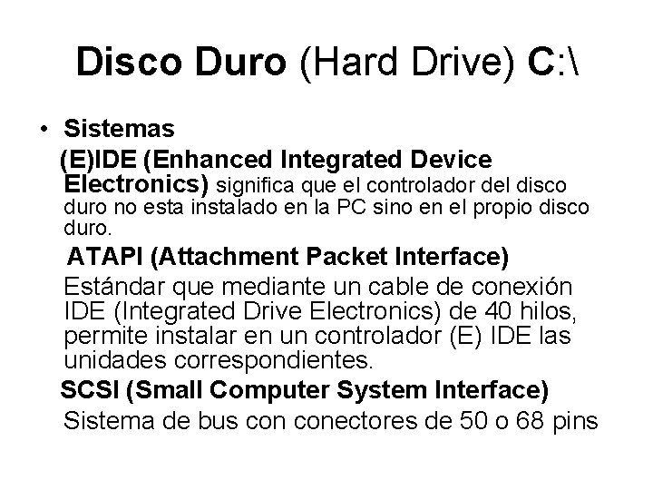 Disco Duro (Hard Drive) C:  • Sistemas (E)IDE (Enhanced Integrated Device Electronics) significa