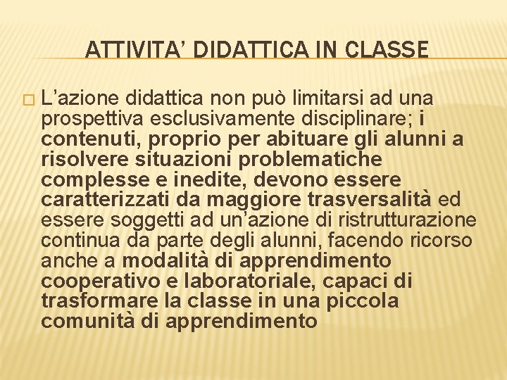 ATTIVITA’ DIDATTICA IN CLASSE � L’azione didattica non può limitarsi ad una prospettiva esclusivamente