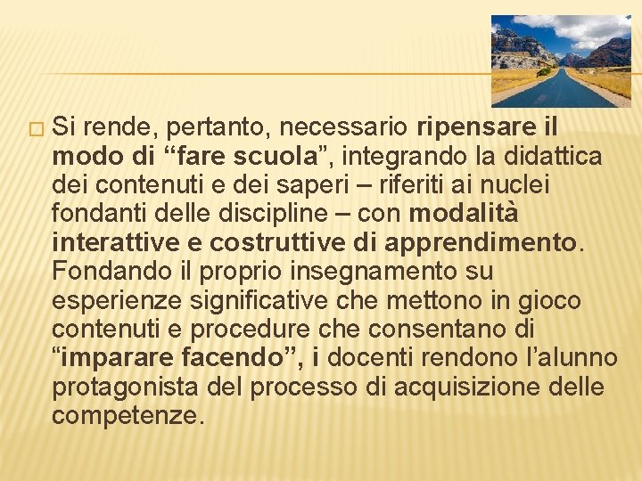 � Si rende, pertanto, necessario ripensare il modo di “fare scuola”, integrando la didattica