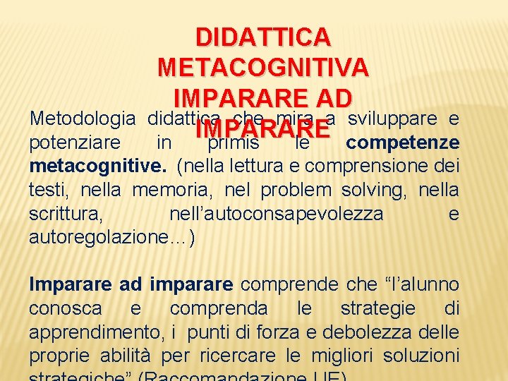 DIDATTICA METACOGNITIVA IMPARARE AD didattica che mira a sviluppare e IMPARARE in primis le