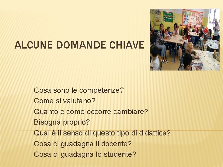 ALCUNE DOMANDE CHIAVE Cosa sono le competenze? Come si valutano? Quanto e come occorre