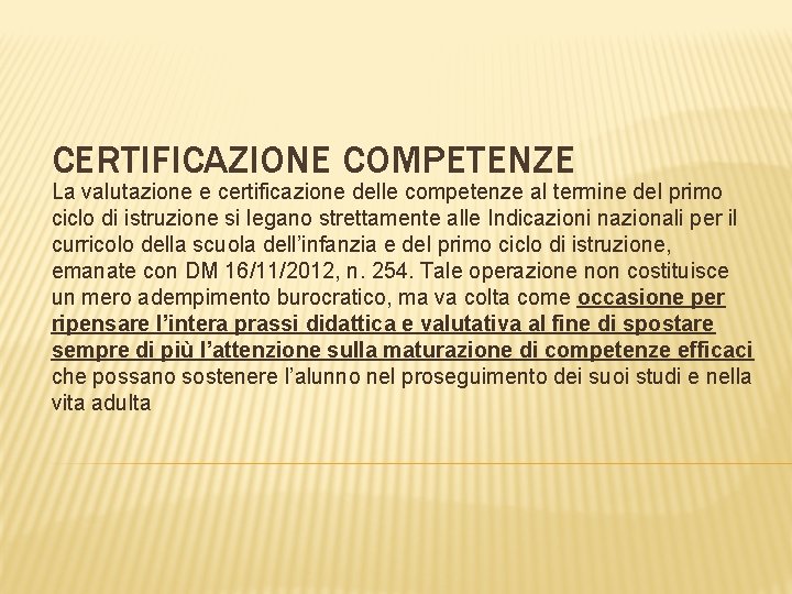 CERTIFICAZIONE COMPETENZE La valutazione e certificazione delle competenze al termine del primo ciclo di