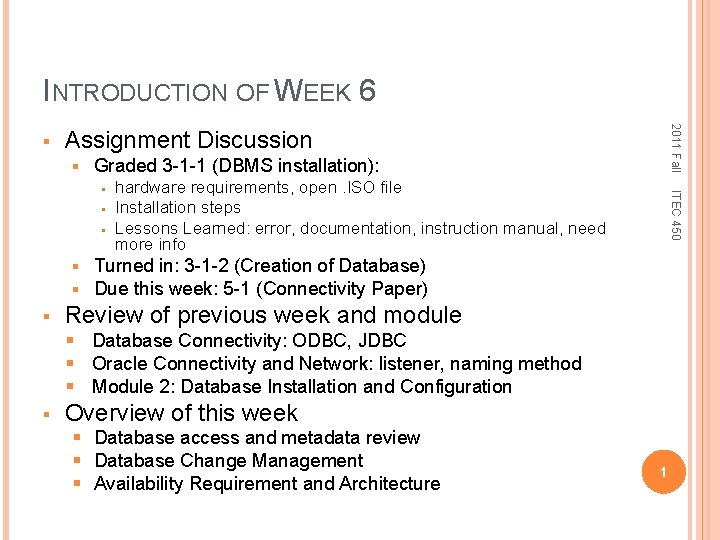 INTRODUCTION OF WEEK 6 Assignment Discussion § Graded 3 -1 -1 (DBMS installation): §