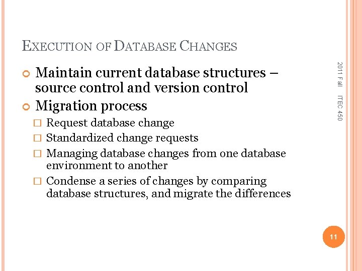 EXECUTION OF DATABASE CHANGES Request database change � Standardized change requests � Managing database