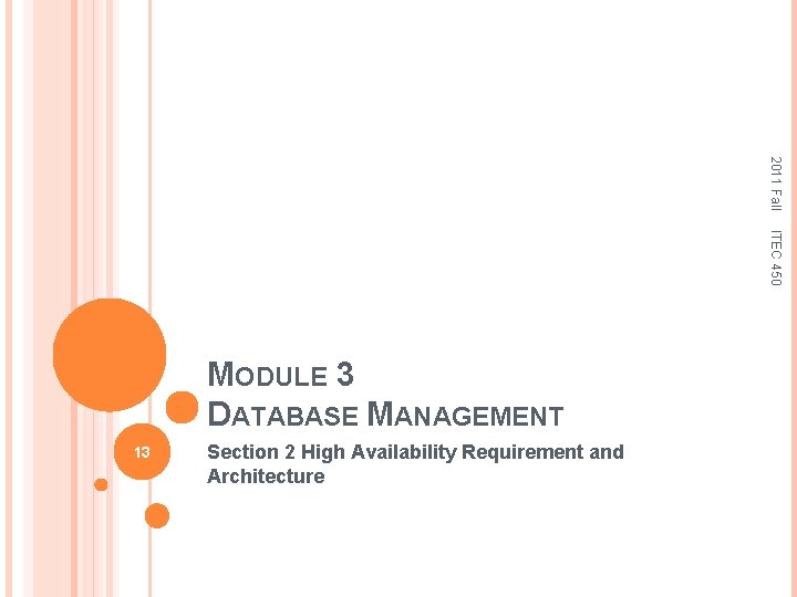 2011 Fall ITEC 450 MODULE 3 DATABASE MANAGEMENT 13 Section 2 High Availability Requirement