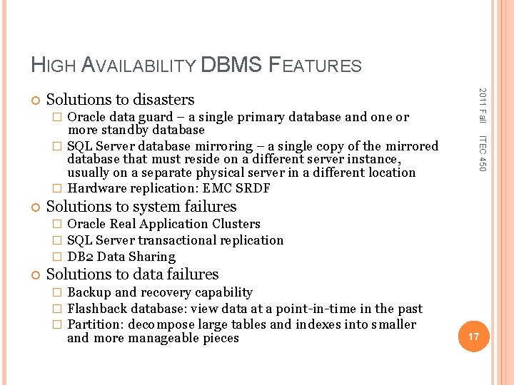 HIGH AVAILABILITY DBMS FEATURES Solutions to disasters Solutions to system failures � � �