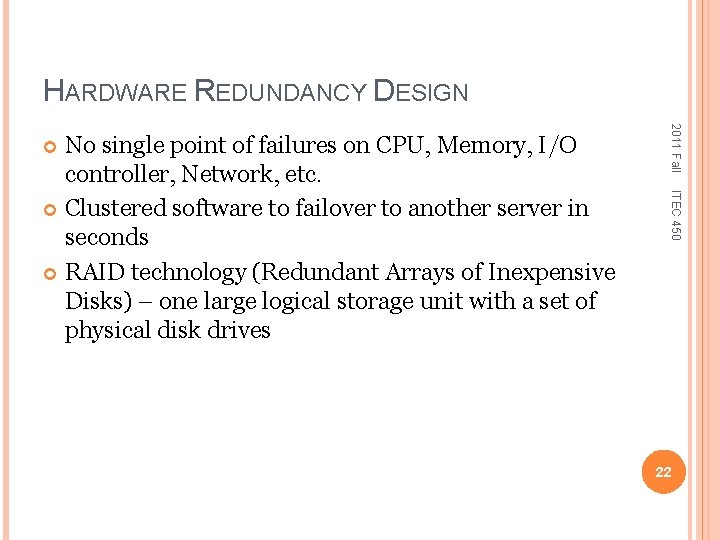 HARDWARE REDUNDANCY DESIGN 2011 Fall ITEC 450 No single point of failures on CPU,