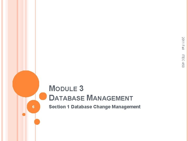 2011 Fall ITEC 450 MODULE 3 DATABASE MANAGEMENT 6 Section 1 Database Change Management