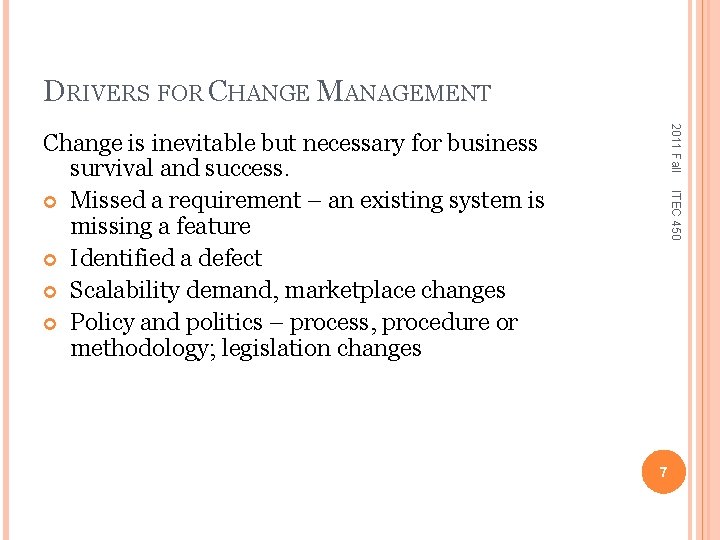 DRIVERS FOR CHANGE MANAGEMENT 2011 Fall ITEC 450 Change is inevitable but necessary for