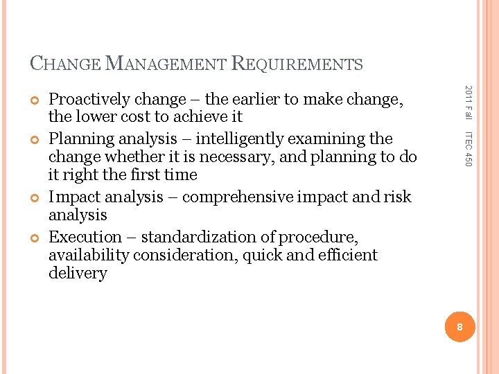 CHANGE MANAGEMENT REQUIREMENTS Proactively change – the earlier to make change, the lower cost