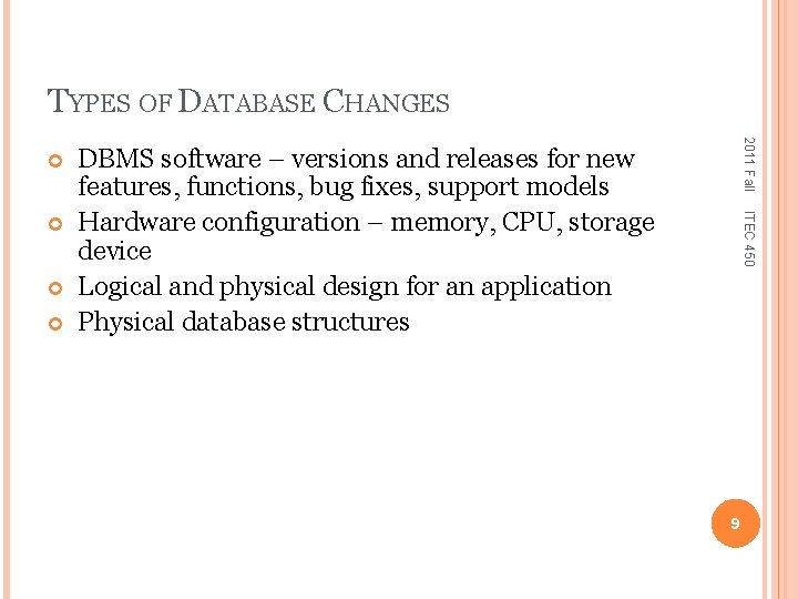 TYPES OF DATABASE CHANGES DBMS software – versions and releases for new features, functions,