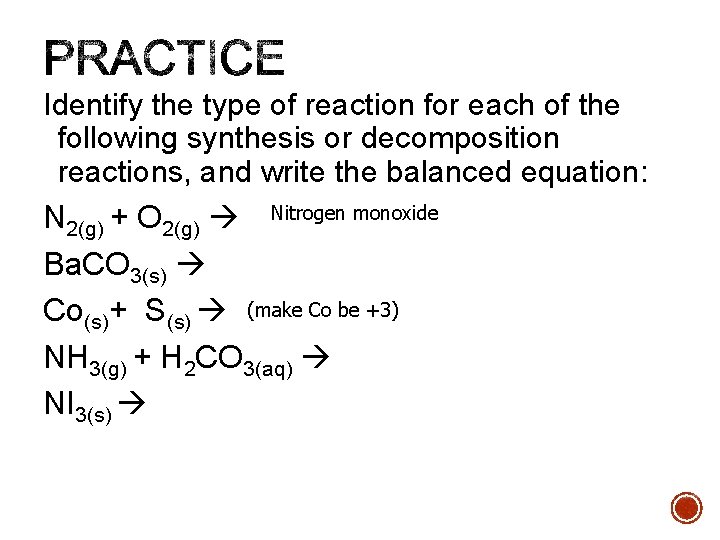 Identify the type of reaction for each of the following synthesis or decomposition reactions,