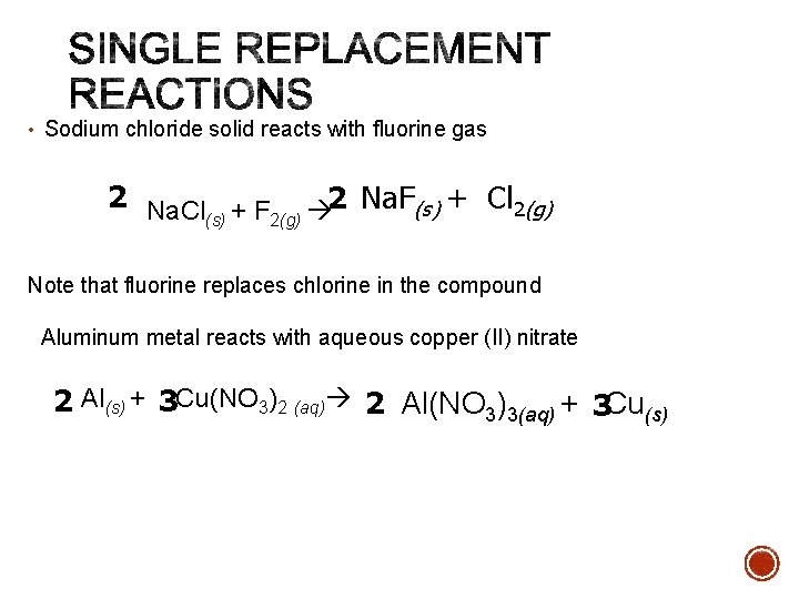  • Sodium chloride solid reacts with fluorine gas 2 Na. Cl + F