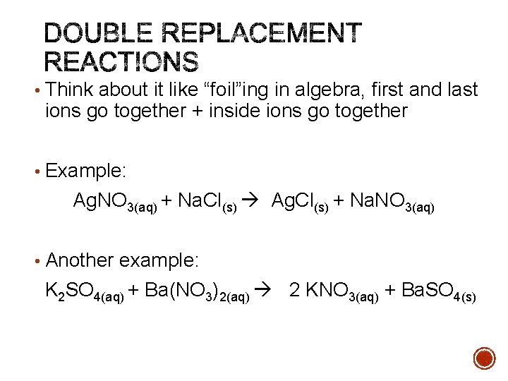  • Think about it like “foil”ing in algebra, first and last ions go