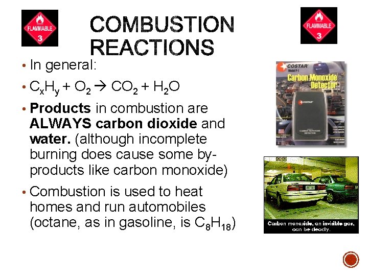  • In general: • Cx. Hy + O 2 CO 2 + H