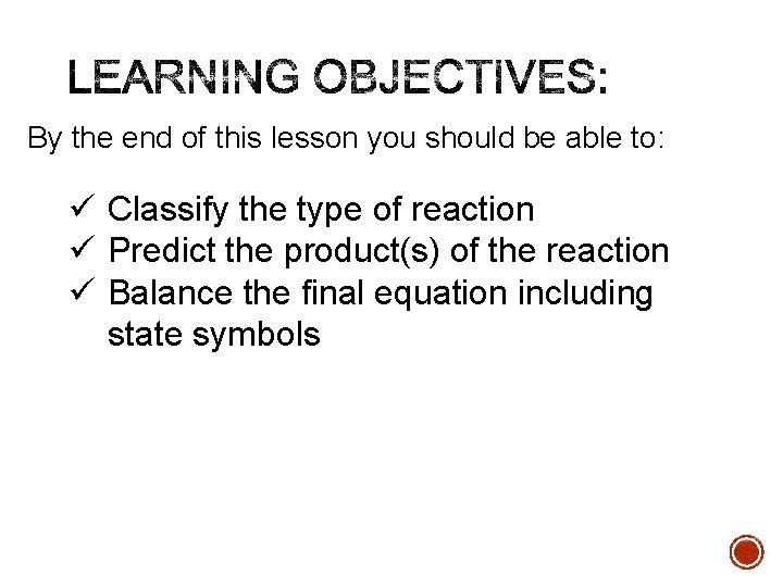 By the end of this lesson you should be able to: ü Classify the