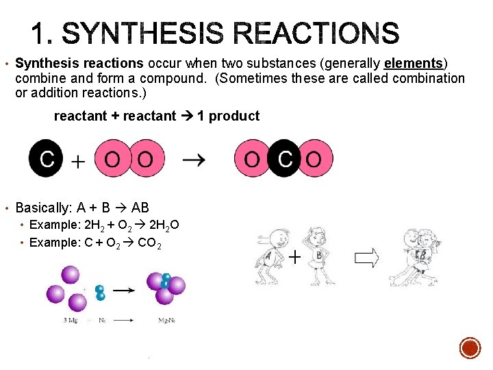  • Synthesis reactions occur when two substances (generally elements) combine and form a