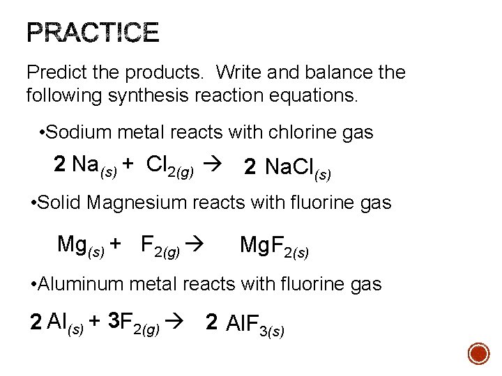 Predict the products. Write and balance the following synthesis reaction equations. • Sodium metal