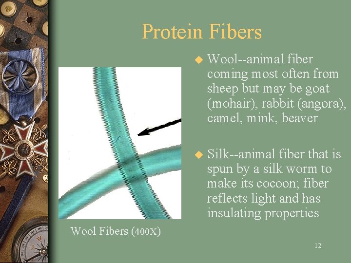 Protein Fibers u Wool--animal fiber coming most often from sheep but may be goat