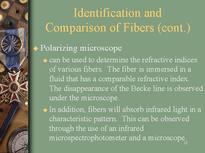 Identification and Comparison of Fibers (cont. ) u Polarizing microscope can be used to