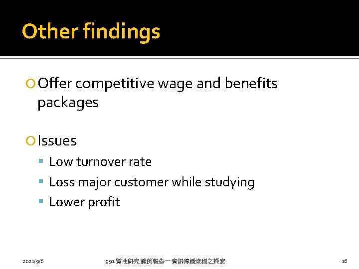 Other findings Offer competitive wage and benefits packages Issues Low turnover rate Loss major