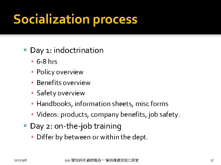 Socialization process Day 1: indoctrination ▪ 6 -8 hrs ▪ Policy overview ▪ Benefits