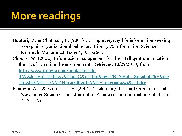 More readings Huotari, M. & Chatman , E. (2001). Using everyday life information seeking